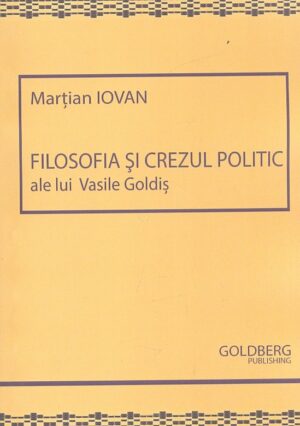 Filosofia si crezul politic ale lui Vasile Goldis