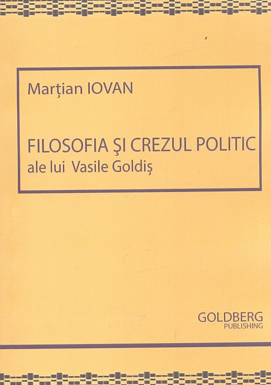 Filosofia si crezul politic ale lui Vasile Goldis