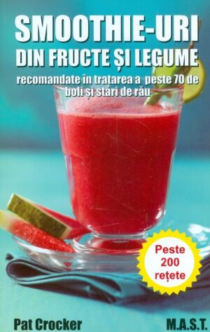 Smoothie-uri din fructe si legume recomandate in tratarea a peste 70 de boli si stari de rau