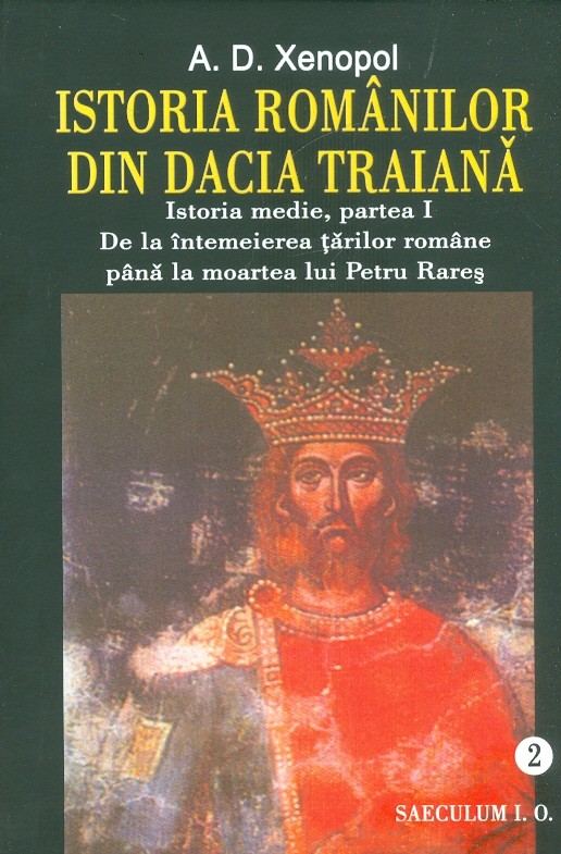 Istoria romanilor din Dacia Traiana, vol. II - Istoria medie, partea I. De la intemeierea tarilor romane pana la moartea lui Petru Rares