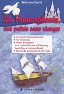 La Francophonie une patrie sans rivages