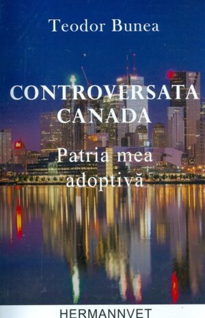 Controversata Canada, patria mea adoptiva