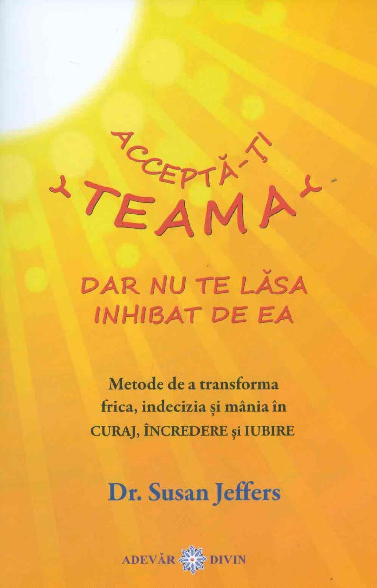 Accepta-ti teama, dar nu te lasa inhibat de ea