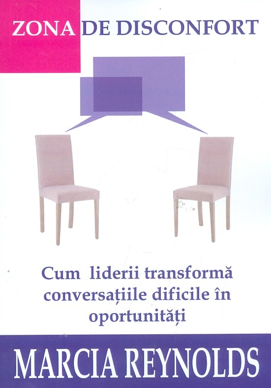 Zona de disconfort. Cum liderii transforma conversatiile dificile in oportunitati