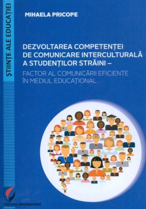 Dezvoltarea competentei de comunicare interculturala a studentilor straini - Factor al comunicarii eficiente in mediul educational