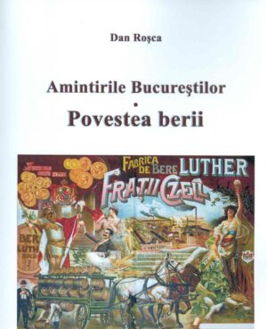 Amintirile Bucurestilor. Povestea berii