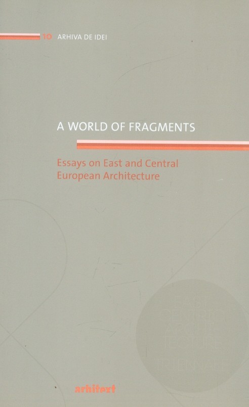 A World of Fragments. Essay on East and Central European Arhitecture