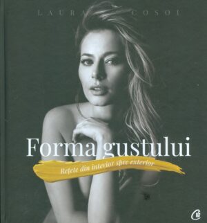 Forma gustului. Retete din interior spre exterior