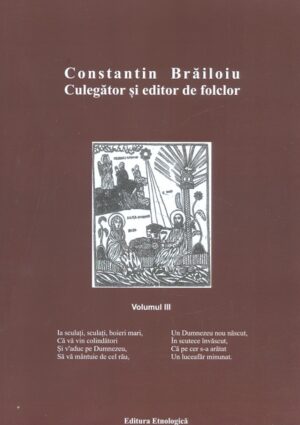 Constantin Brailoiu, vol. III - Culegator si editor de folclor