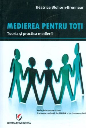 Medierea pentru toti. Teoria si practica medierii