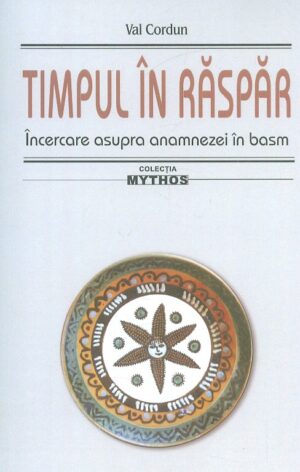 Timpul in raspar. Incercare asupra anamnezei in basm