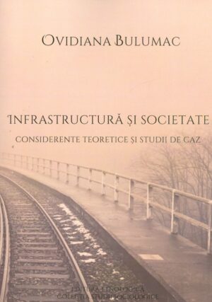 Infrastructura si societate. Considerente teoretice si studii de caz