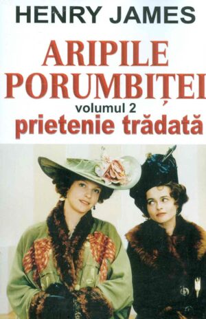 Aripile porumbitei, vol. II - Prietenie tradata