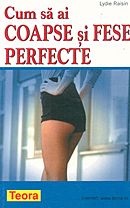 Cum sa ai coapse si fese perfecte