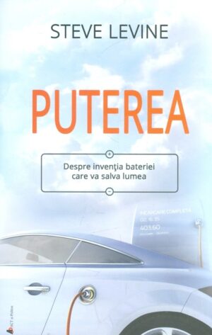 Puterea. Despre inventia bateriei care va salva lumea