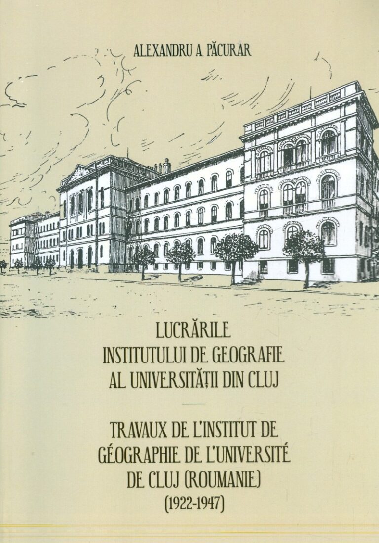 Lucrarile Institutului de Geografie al Universitatii din Cluj. Monografie. Editie bilingva
