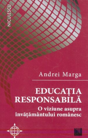 Educatia responsabila. O viziune asupra invatamantului romanesc