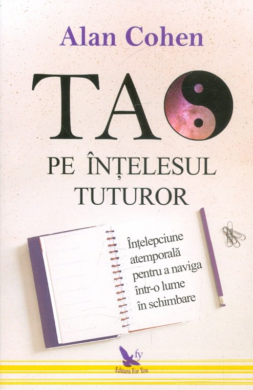 Tao pe intelesul tuturor. Intelepciune atemporala pentru a naviga intr-o lume in schimbare
