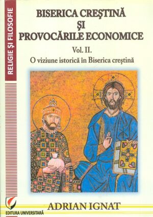 Biserica crestina si provocarile economice, vol. II - O viziune istorica in Biserica crestina