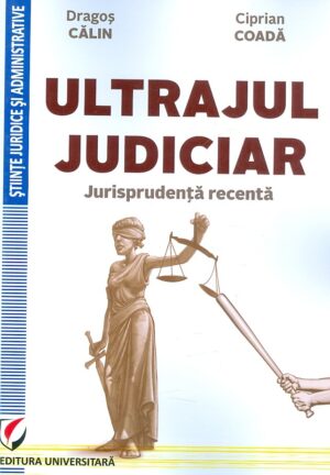 Ultrajul judiciar. Jurisprudenta recenta