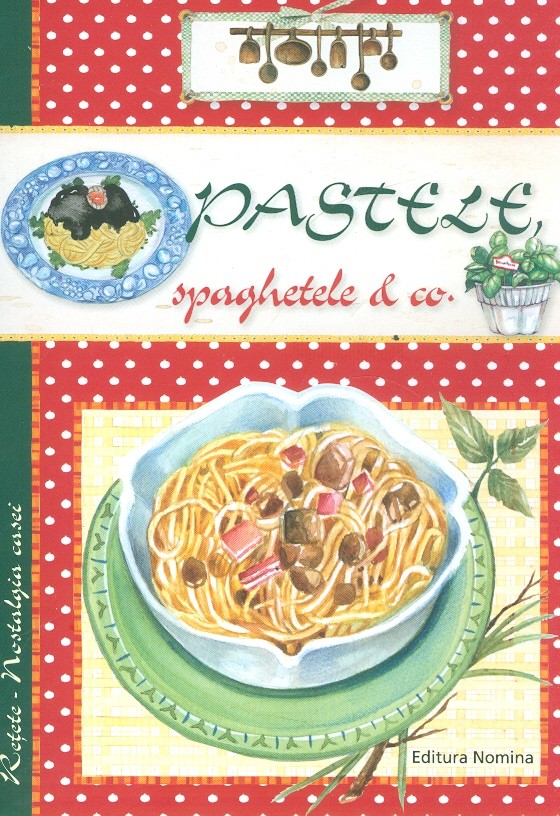 Pastele, spaghetele & co.