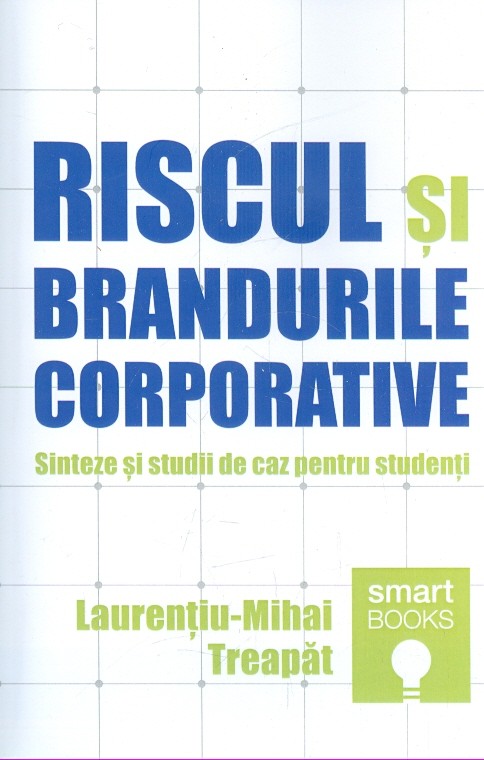 Riscurile si brandurile corporative. Sinteze si studii de caz pentru studenti