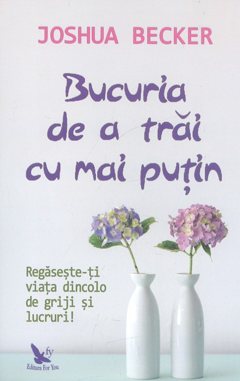 Bucuria de a trai cu mai putin