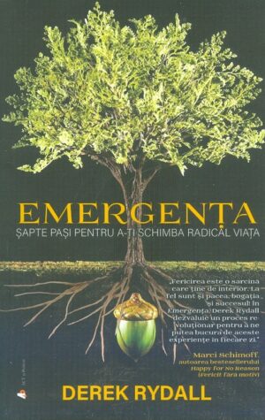 Emergenta. Sapte pasi pentru a-ti schimba radical viata