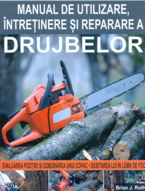 Manual de utilizare, intretinere si reparare a drujbelor