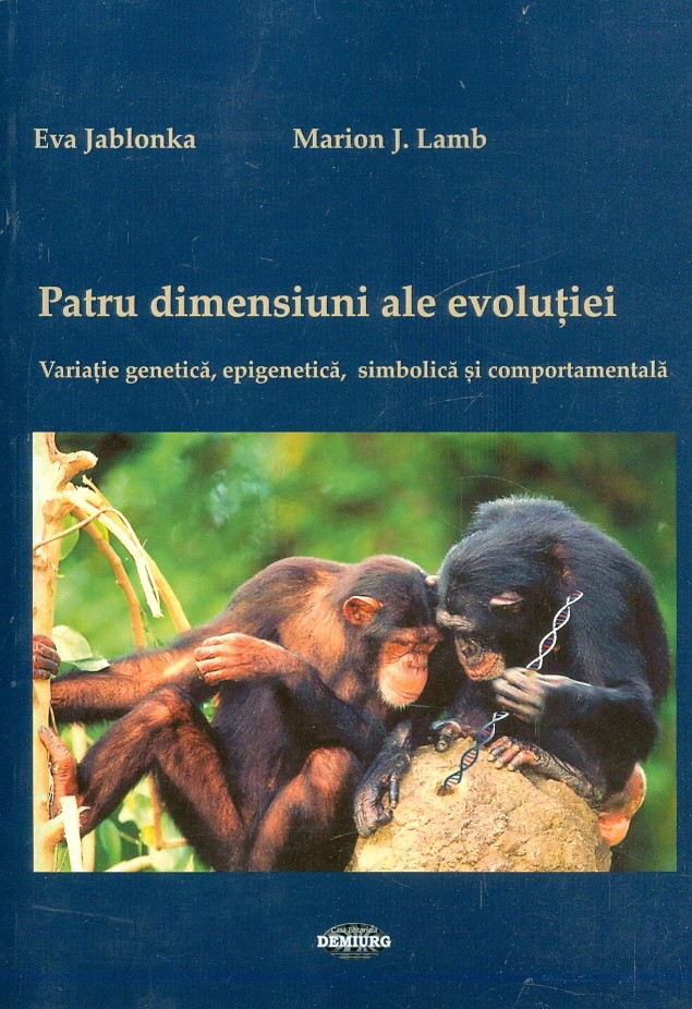 Patru dimensiuni ale evolutiei. Variatie genetica, epigenetica, simbolica si comportamentala