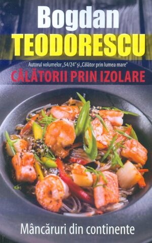 Calatorii prin izolare. Mancaruri din continente
