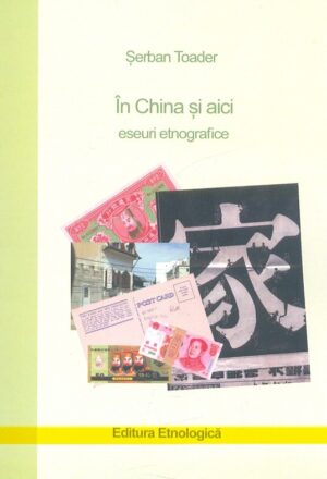 In China si aici. Eseuri etnografice