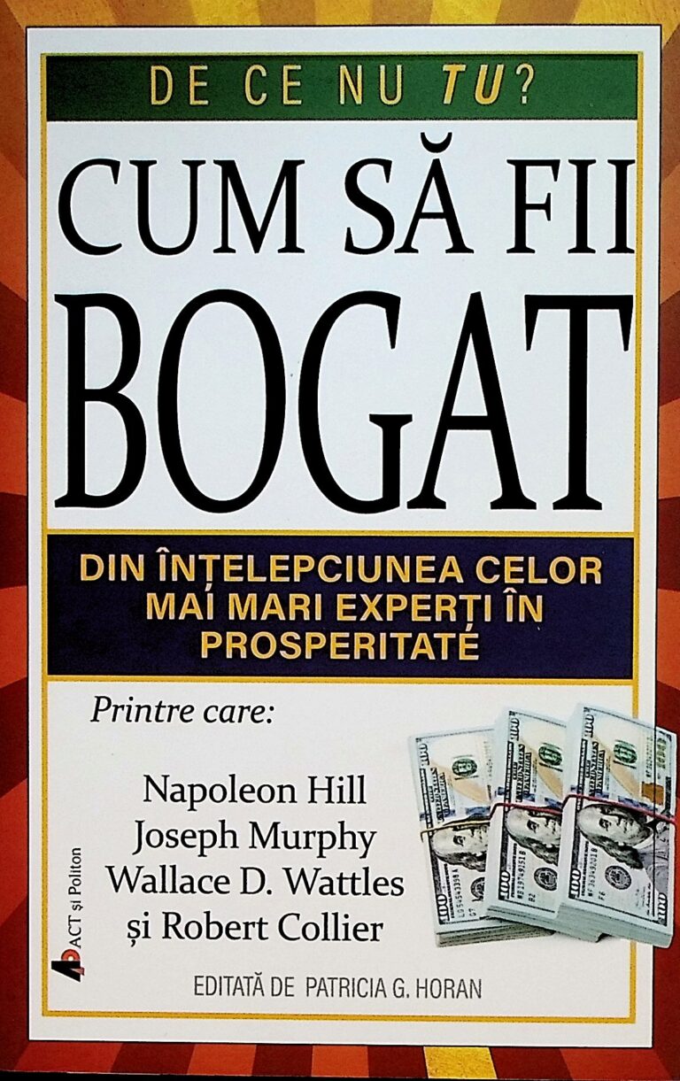 Cum sa fii bogat. Din inlepciunea celor mai mari experti in prosperitate