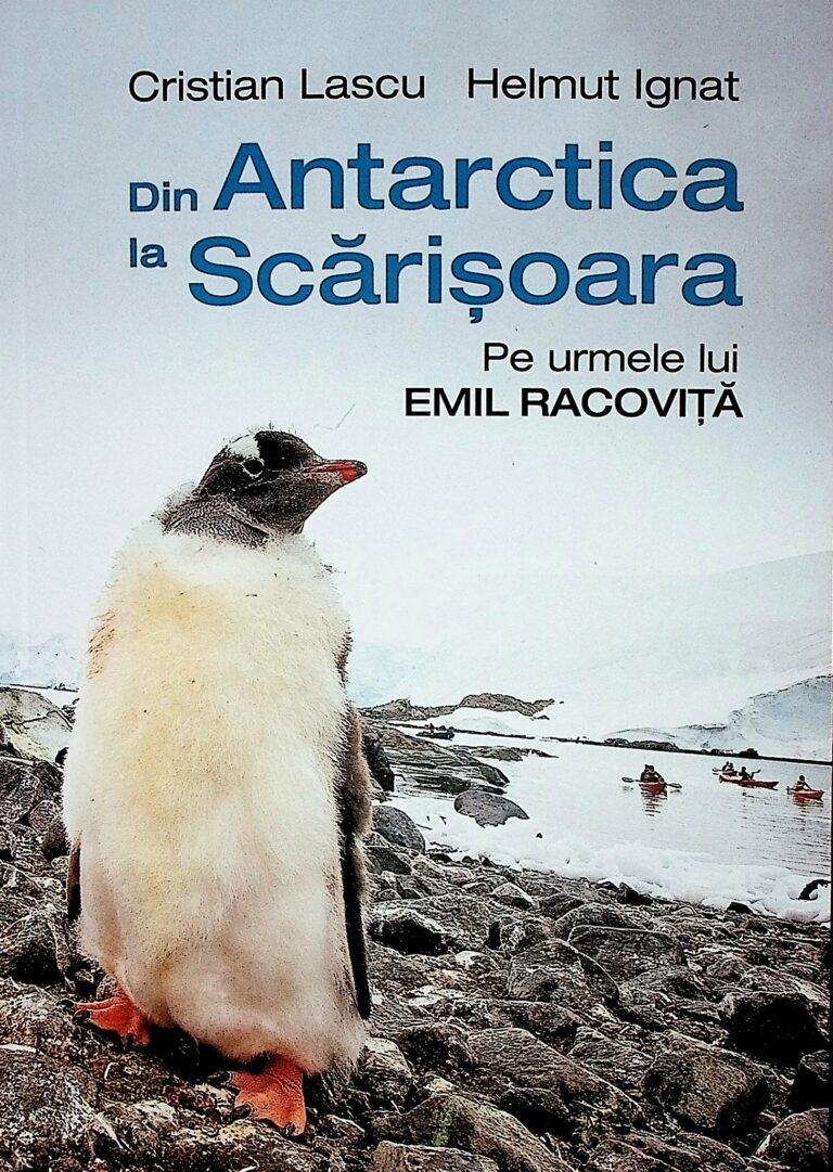 Din Antartica la Scarisoara. Pe urmele lui Emil Racovita