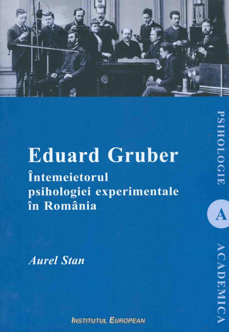 Eduard Gruber - Intemeietorul psihologiei experimentale in Romania