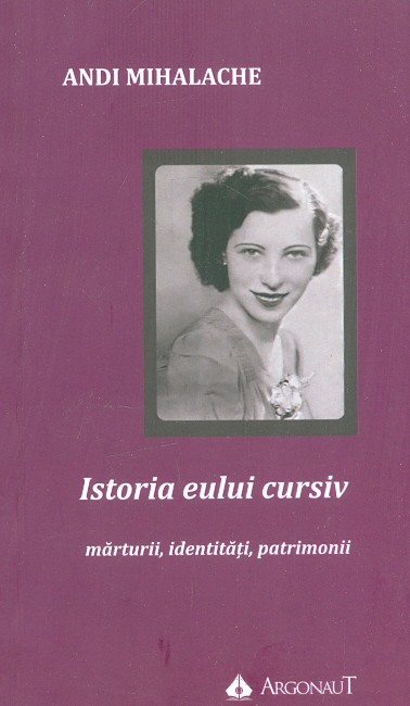 Istoria eului cursiv: marturii, identitati, patrimonii