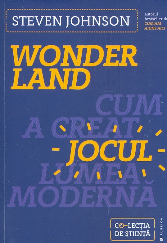 Wonderland. Cum a creat jocul lumea moderna