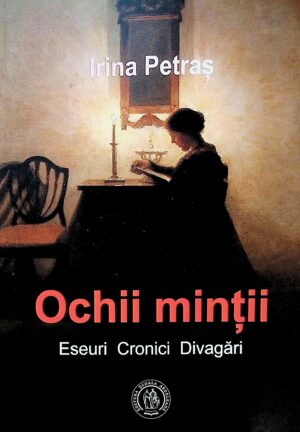 Ochii mintii. Eseuri. Cronici. Divagari