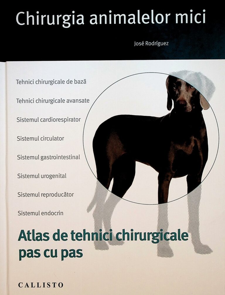 Chirurgia animalelor mici. Atlas de tehnici chirurgicale pas cu pas