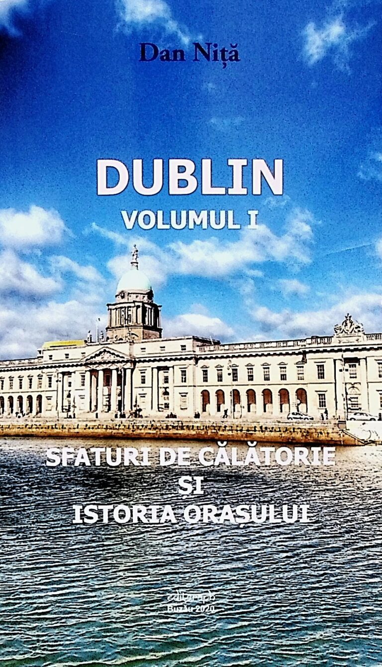 Dublin, vol. I-II - Sfaturi de calatorie si istoria orasului. Descrierea orasului si trasee recomandate