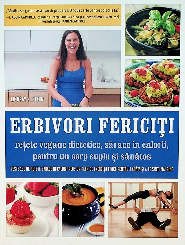 Erbivori fericiti. Retete vegane dietetice, sarace in calorii, pentru un corp suplu si sanatos
