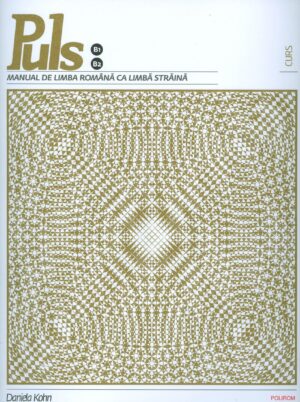 Puls - Manual de limba romana ca limba straina, nivel B1- B2, curs si exercitii cu CD-Rom
