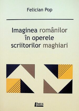 Imaginea romanilor in operele scriitorilor maghiari
