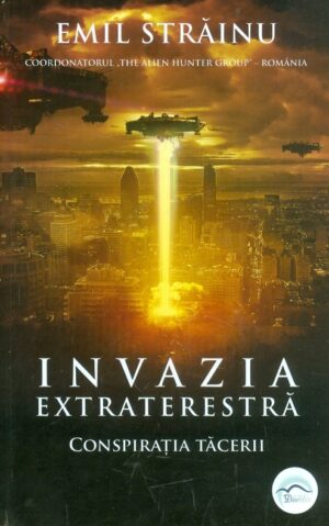 Invazia extraterestra. Conspiratia tacerii