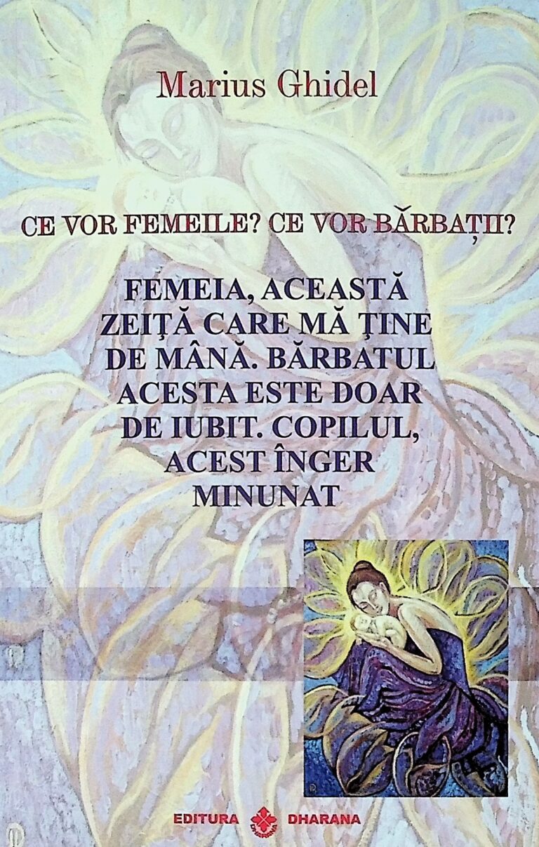 Ce vor femeile? Ce vor barbatii? Femeia, aceasta zeita care ma tine de mana. Barbatul acesta este doar de iubit. Copilul, acest inger minunat