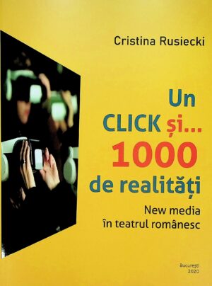 Un click si... 1000 de realitati. New media in teatrul romanesc