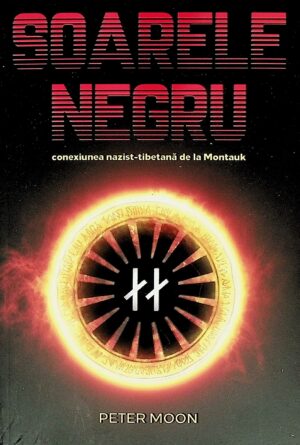 Soarele negru. Conexiunea nazist-tibetana de la Montauk