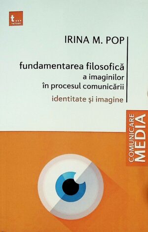 Fundamentarea filosofica a imaginilor in procesul comunicarii. Identitate si imagine
