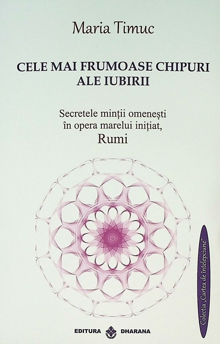 Cele mai frumoase chipuri ale iubirii. Secretele mintii omenesti in opera marelui initiat Rumi