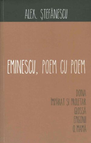 Eminescu, poem cu poem. Doina. Imparat si proletar. Glossa. Epigonii. O, mama